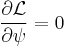 \frac{\partial \mathcal{L}}{\partial \psi} = 0 \,