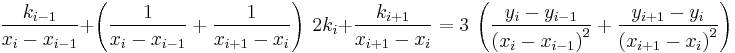 \frac {k_{i-1}}{x_i-x_{i-1}} %2B \left(\frac {1}{x_i-x_{i-1}}%2B \frac {1}{{x_{i%2B1}-x_i}}\right)\ 2k_i%2B
\frac {k_{i%2B1}}{{x_{i%2B1}-x_i}} =
   3\ \left(\frac {y_i - y_{i-1}}{{(x_i-x_{i-1})}^2}%2B\frac {y_{i%2B1} - y_i}{{(x_{i%2B1}-x_i)}^2}\right)