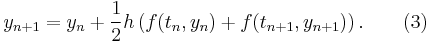 y_{n%2B1}=y_n%2B{1\over 2}h\left(f(t_n,y_n)%2Bf(t_{n%2B1},y_{n%2B1})\right). \qquad (3) 