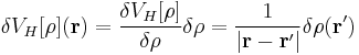 \delta V_H[\rho](\mathbf{r})=\frac{\delta V_H[\rho]}{\delta\rho}\delta\rho=
\frac{1}{|\mathbf{r}-\mathbf{r'}|}\delta\rho(\mathbf{r'})