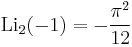 \operatorname{Li}_2(-1)=-\frac{{\pi}^2}{12}