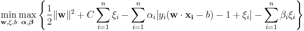 \min_{\mathbf{w},\mathbf{\xi}, b } \max_{\boldsymbol{\alpha},\boldsymbol{\beta} } 
\left \{ \frac{1}{2}\|\mathbf{w}\|^2 
%2BC  \sum_{i=1}^n \xi_i
- \sum_{i=1}^{n}{\alpha_i[y_i(\mathbf{w}\cdot \mathbf{x_i} - b) -1 %2B \xi_i]} 
- \sum_{i=1}^{n} \beta_i \xi_i \right \}
