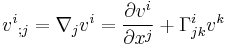 
v^i {}_{;j}=\nabla_j v^i=\frac{\partial v^i}{\partial x^j}%2B\Gamma^i_{jk}v^k
