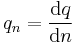  q_n = \frac{\mathrm{d} q}{\mathrm{d} n} \,\!