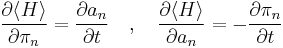 
\frac{\partial \langle H \rangle}{\partial \pi_n}
= \frac{\partial a_n}{\partial t} \quad,\quad
\frac{\partial \langle H \rangle}{\partial a_n}
= - \frac{\partial \pi_n}{\partial t}
