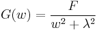 {G(w) = \frac{F}{w^2 %2B \lambda ^2 }}