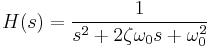 H(s)=\frac{1}{s^2 %2B 2\zeta \omega_0 s %2B \omega_0^2}