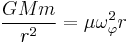 
\frac{GMm}{r^{2}} = \mu \omega_{\varphi}^{2} r
