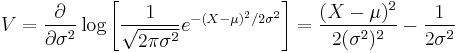 
V=\frac{\partial}{\partial\sigma^2}\log\left[\frac{1}{\sqrt{2\pi\sigma^2}}e^{-(X-\mu)^2/{2\sigma^2}}\right]
=\frac{(X-\mu)^2}{2(\sigma^2)^2}-\frac{1}{2\sigma^2}
