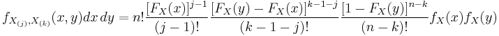 f_{X_{(j)},X_{(k)}}(x,y)dx\,dy=n!{[F_X(x)]^{j-1}\over(j-1)!}{[F_X(y)-F_X(x)]^{k-1-j}\over(k-1-j)!}{[1-F_X(y)]^{n-k}\over(n-k)!}f_X(x)f_X(y)