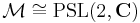 \mathcal{M} \cong \operatorname{PSL}(2,\mathbf{C})