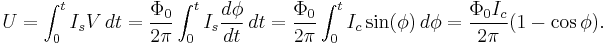 
U = \int_0^t I_s V\,dt
= \frac{\Phi_0}{2\pi} \int_0^t I_s \frac{d\phi}{dt}\,dt
= \frac{\Phi_0}{2\pi} \int_0^t I_c\sin(\phi) \,d\phi
= \frac{\Phi_0 I_c}{2\pi} (1-\cos\phi).
