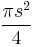 \pi s^2 \over 4