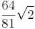 \frac{64}{81} \sqrt{2}