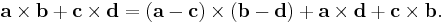 \mathbf{a} \times \mathbf{b} %2B \mathbf{c} \times \mathbf{d} = (\mathbf{a} - \mathbf{c}) \times (\mathbf{b} - \mathbf{d}) %2B \mathbf{a} \times \mathbf{d} %2B \mathbf{c} \times \mathbf{b}.