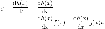 \begin{align}
\dot{y} = \frac{\operatorname{d}h(x)}{\operatorname{d}t} &=\frac{\operatorname{d}h(x)}{\operatorname{d}x}\dot{x}\\
&= \frac{\operatorname{d}h(x)}{\operatorname{d}x}f(x) %2B \frac{\operatorname{d}h(x)}{\operatorname{d}x}g(x)u
\end{align}