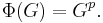 \Phi(G) = G^p.