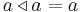 a \triangleleft a = a