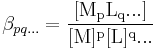 \beta_{pq...}=\mathrm{\frac{[M_pL_q...] } {[M]^p [L]^q ... }}