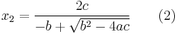 \begin{alignat}{3}
& x_2   && = \frac{2c}{-b %2B \sqrt{b^2 - 4ac}}               \qquad & \text{(2)} \\
\end{alignat}