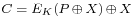 \scriptstyle C \;=\; E_{K}(P \,\oplus\, X) \,\oplus\, X