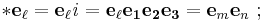  * \mathbf e_{\ell} = \mathbf e_{\ell} \mathit i =\mathbf e_{\ell} \mathbf{e_1e_2e_3} = \mathbf e_m \mathbf e_n \�; 