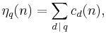 \eta_q(n) = \sum_{d\,\mid\, q} c_d(n),