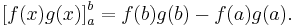 \left[ f(x) g(x) \right]_a^b = f(b) g(b) - f(a) g(a).\!