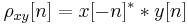 \rho_{xy} [n] = x[-n]^* * y[n] \!