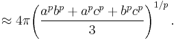 \approx 4\pi\!\left(\frac{ a^p b^p%2Ba^p c^p%2Bb^p c^p }{3}\right)^{1/p}.\,\!