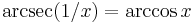 \arcsec (1/x) = \arccos x \,