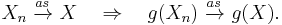 X_n \ \xrightarrow{\!\!as\!\!}\ X \quad\Rightarrow\quad g(X_n)\ \xrightarrow{\!\!as\!\!}\ g(X).