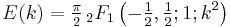 E(k) = \tfrac{\pi}{2}\, _2F_1\left(-\tfrac{1}{2},\tfrac{1}{2};1;k^2\right)