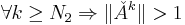 \forall k\geq N_2 \Rightarrow \|\check{A}^k\| > 1