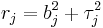  r_j = b_j^2 %2B \tau_j^2 