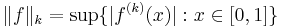 \|f\|_k = \sup\{|f^{(k)}(x)|: x \in [0,1]\}