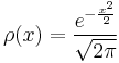 \rho(x)=\frac{e^{-\frac{x^2}{2}}}{\sqrt{2\pi}}