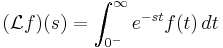 (\mathcal{L}f)(s) = \int_{0^-}^\infty e^{-st}f(t)\,dt