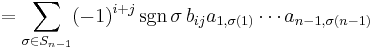 = \sum_{\sigma \in S_{n-1}} (-1)^{i%2Bj}\sgn\sigma\, b_{ij}
a_{1,\sigma(1)} \cdots a_{n-1,\sigma(n-1)}