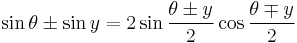 \sin \theta \pm \sin y = 2 \sin \frac{\theta\pm y}2 \cos \frac{\theta\mp y}2