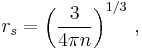 r_s = \left(\frac{3}{4\pi n}\right)^{1/3}\,,