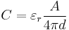 C=\varepsilon_r\frac{A}{4\pi d}