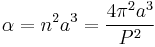 \alpha = n^2 a^3=\frac{4\pi^2 a^3}{P^2}\,