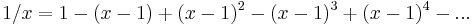 1/x = 1 - (x-1) %2B (x-1)^2 - (x-1)^3 %2B (x-1)^4 - ...