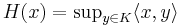 \textstyle{H(x) = \sup_{y\in K} \langle x,y\rangle}