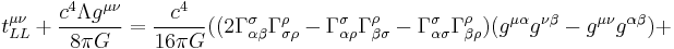 t_{LL}^{\mu \nu} %2B \frac{c^4\Lambda g^{\mu \nu}}{8\pi G}= \frac{c^4}{16\pi G}((2\Gamma^{ \sigma }_{\alpha \beta }\Gamma^{\rho }_{ \sigma \rho }-\Gamma^{ \sigma }_{\alpha \rho }\Gamma^{\rho }_{\beta  \sigma }-\Gamma^{ \sigma }_{\alpha  \sigma }\Gamma^{\rho }_{\beta \rho})(g^{\mu \alpha }g^{\nu \beta }-g^{\mu \nu}g^{\alpha \beta })%2B