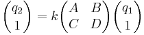  {q_2 \choose 1} = k \begin{pmatrix} A & B \\ C & D \end{pmatrix} {q_1 \choose 1} 