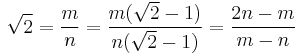 \sqrt{2} = \frac{m}{n}=\frac{m(\sqrt{2}-1)}{n(\sqrt{2}-1)}=\frac{2n-m}{m-n}