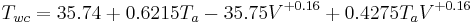 T_{wc}=35.74%2B0.6215 T_a-35.75 V^{%2B0.16}%2B0.4275 T_a V^{%2B0.16}\,\!