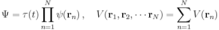  \Psi = \tau(t)\prod_{n=1}^N\psi(\bold{r}_n) \, , \quad V(\bold{r}_1,\bold{r}_2,\cdots \bold{r}_N) = \sum_{n=1}^N V(\bold{r}_n) 